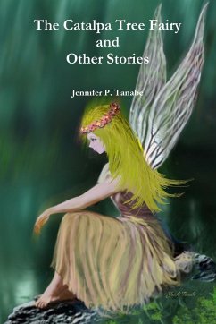 The Catalpa Tree Fairy and Other Stories - Tanabe, Jennifer P.