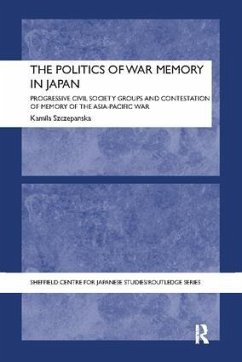 The Politics of War Memory in Japan - Szczepanska, Kamila