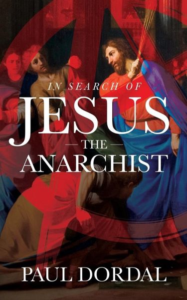 In Search of Jesus the Anarchist In Search of Jesus the Anarchist