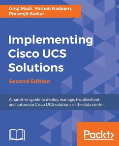 Implementing Cisco UCS Solutions - Second Edition - Modi, Anuj; Nadeem, Farhan; Sarkar, Prasenjit