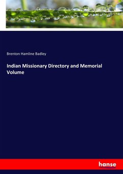 Indian Missionary Directory and Memorial Volume - Badley, Brenton Hamline
