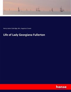 Life of Lady Georgiana Fullerton - Coleridge, Henry James;Craven, Mrs. Augustus