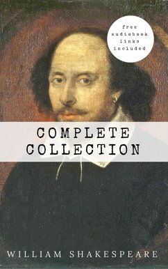 William Shakespeare: The Complete Collection (Hamlet + The Merchant of Venice + A Midsummer Night's Dream + Romeo and ... Lear + Macbeth + Othello and many more!) (eBook, ePUB) - Shakespeare, William