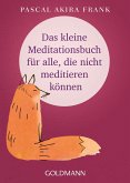 Das kleine Meditationsbuch für alle, die nicht meditieren können (eBook, ePUB)