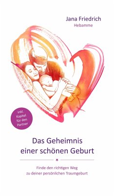 Das Geheimnis einer schönen Geburt (eBook, ePUB) - Friedrich, Jana