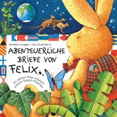 Abenteuerliche Briefe von Felix (Ein kleiner Hase erforscht unseren blauen Planeten) (MP3-Download)