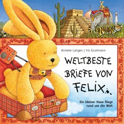 Iris Gruttmann - Weltbeste Briefe von Felix (Ein kleiner Hase fliegt rund um die Welt) (MP3-Download) - Langen, Annette