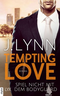 Spiel nicht mit dem Bodyguard / Tempting Love Bd.3 (eBook, ePUB) - Lynn, J.