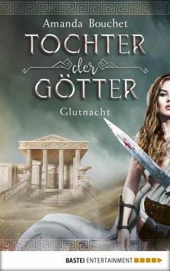 Glutnacht / Tochter der Götter Bd.1 (eBook, ePUB) - Bouchet, Amanda