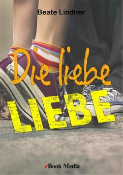 Die liebe LIEBE (eBook, ePUB) - Linder, Beate