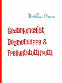 Gedankensalat, Dogmensuppe & Freiheitstuttifrutti (eBook, ePUB)