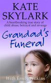 Grandad's Funeral: A Heartbreaking True Story of Child Abuse, Betrayal and Revenge (Skylark Child Abuse True Stories, #4) (eBook, ePUB)