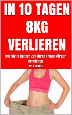 In 10 Tagen 8kg verlieren (eBook, ePUB) Cover In 10 Tagen 8kg verlieren (eBook, ePUB)