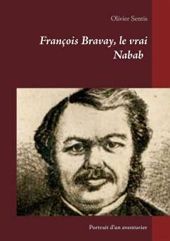 François Bravay, le vrai Nabab - Sentis, Olivier