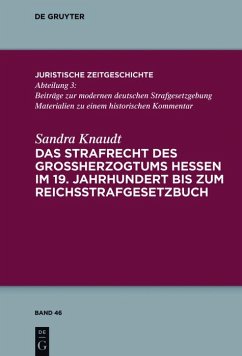 Das Strafrecht des Großherzogtums Hessen im 19. Jahrhundert bis zum Reichsstrafgesetzbuch (eBook, PDF) - Knaudt, Sandra