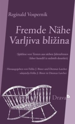 Fremde Nähe: Schreiben als Suche nach Heimat / Varljiva blizina: Beseda isce domovino - Larcher, Dietmar;Vospernik, Reginald