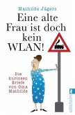 »Eine alte Frau ist doch kein WLAN!« »Eine alte Frau ist doch kein WLAN!«