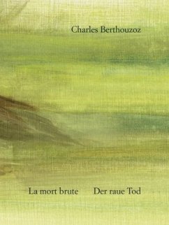 La mort brute - Der raue Tod - Berthouzoz, Charles