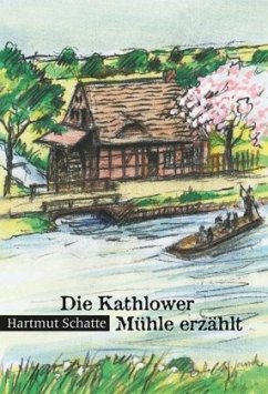 Die Kathlower Mühle erzählt - Schatte, Hartmut