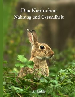 Das Kaninchen - Nahrung und Gesundheit - Rühle, Andreas