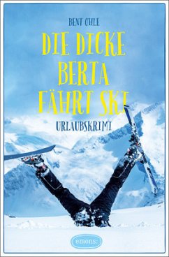 Die dicke Berta fährt Ski - Ohle, Bent