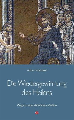 Die Wiedergewinnung des Heilens - Fintelmann, Volker