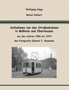 Aufnahmen von den Straßenbahnen in Mülheim und Oberhausen - Nyga, Wolfgang;Oehlert, Bernd