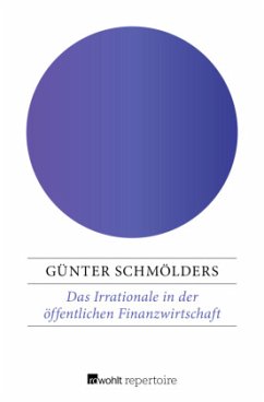 Das Irrationale in der öffentlichen Finanzwirtschaft - Schmölders, Günter