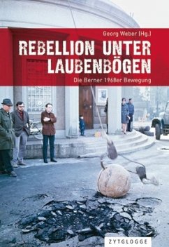 Rebellion unter Laubenbögen: Die Berner 1968er Bewegung