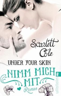 Nimm mich mit / Under your skin Bd.3 - Cole, Scarlett