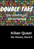 Die Stücke, Band 8 - DOUBLE TAKE - Die Liebe ist ein Schmetterling