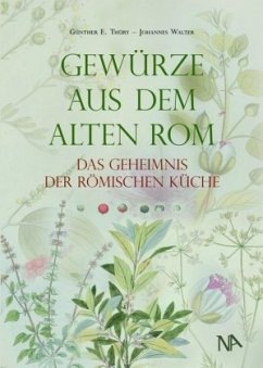 Gewürze aus dem Alten Rom - Thüry, Günther E.;Walter, Johannes