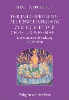 Der Jahreskreislauf als Einweihungsweg zum Erleben der Christus-Wesenheit - Prokofieff, Sergej O.