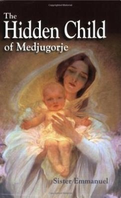 The Hidden Child of Medjugorje - Maillard, Emmanuel