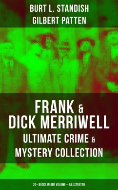 Frank & Dick Merriwell - Ultimate Crime & Mystery Collection: 20+ Books in One Volume (Illustrated) (eBook, ePUB) - Standish, Burt L.; Patten, Gilbert