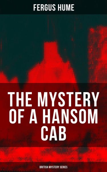 THE MYSTERY OF A HANSOM CAB (British Mystery Series) (eBook, ePUB) THE MYSTERY OF A HANSOM CAB (British Mystery Series) (eBook, ePUB)