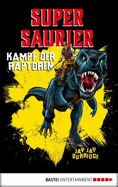 Kampf der Raptoren / Supersaurier Bd.1 (eBook, ePUB) - Burridge, Jay Jay