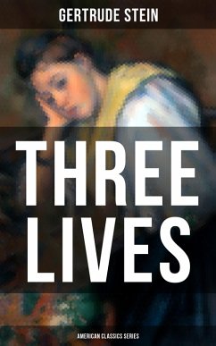 THREE LIVES (American Classics Series) (eBook, ePUB) - Stein, Gertrude