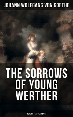 THE SORROWS OF YOUNG WERTHER (World's Classics Series) (eBook, ePUB) - von Goethe, Johann Wolfgang