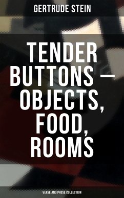 Tender Buttons – Objects, Food, Rooms (Verse and Prose Collection) (eBook, ePUB) - Stein, Gertrude