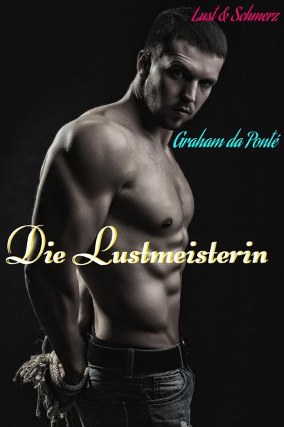 Die Lustmeisterin: Nur für Personen 18+ geeignet (eBook, ePUB)