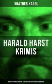 Harald Harst Krimis: Über 70 Kriminalromane & Detektivgeschichten in einem Buch (eBook, ePUB)