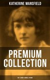 Katherine Mansfield - Premium Collection: 160+ Short Stories & Poems (eBook, ePUB)