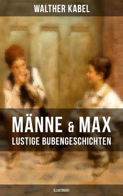 Männe & Max - Lustige Bubengeschichten (Illustriert) (eBook, ePUB) - Kabel, Walther