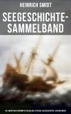 Seegeschichte-Sammelband: Die Abenteuer berühmter Seehelden, Epische Seeschlachten & Erzählungen (eBook, ePUB)