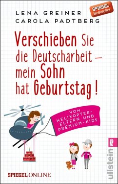 Verschieben Sie die Deutscharbeit - mein Sohn hat Geburtstag! / Helikopter-Eltern Bd.1 (eBook, ePUB) - Greiner, Lena; Padtberg, Carola