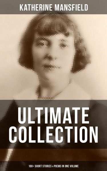Katherine Mansfield Ultimate Collection: 100+ Short Stories & Poems in One Volume (eBook, ePUB) Katherine Mansfield Ultimate Collection: 100+ Short Stories & Poems in One Volume (eBook, ePUB)