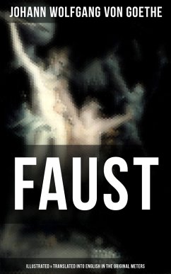 FAUST (Illustrated & Translated into English in the Original Meters) (eBook, ePUB) - Goethe, Johann Wolfgang von