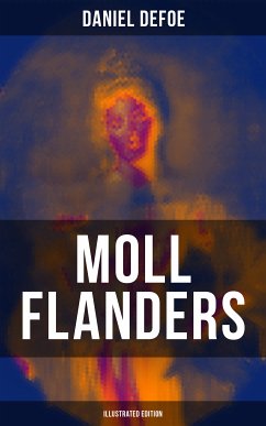 Moll Flanders (Illustrated Edition) (eBook, ePUB) - Defoe, Daniel