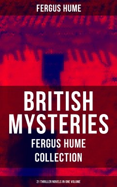 British Mysteries - Fergus Hume Collection: 21 Thriller Novels in One Volume (eBook, ePUB) - Hume, Fergus